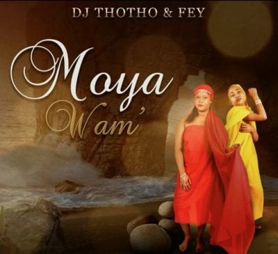 DJ Thotho & Fey – Moya Wam’, DJ Thotho, Fey, Moya Wam’, mp3, download, mp3 download, cdq, 320kbps, audiomack, dopefile, datafilehost, toxicwap, fakaza, mp3goo
