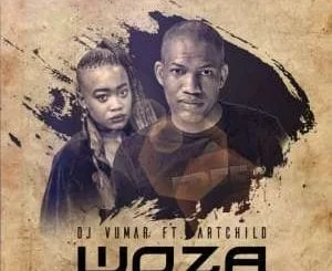 DJ Vumar – Woza Ft. Artchild, DJ Vumar, Woza, Artchild, mp3, download, mp3 download, cdq, 320kbps, audiomack, dopefile, datafilehost, toxicwap, fakaza, mp3goo