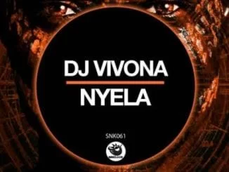 Dj Vivona – Nyela, Dj Vivona, Nyela , mp3, download, mp3 download, cdq, 320kbps, audiomack, dopefile, datafilehost, toxicwap, fakaza, mp3goo