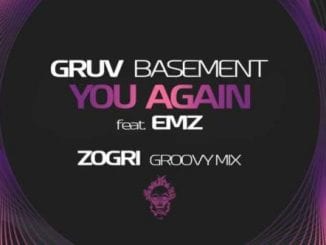 Gruv Basement – You Again (Zogri Remix), Gruv Basement, You Again (Zogri Remix), mp3, download, mp3 download, cdq, 320kbps, audiomack, dopefile, datafilehost, toxicwap, fakaza, mp3goo