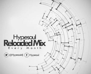 Hypesoul – Reloaded (April Mix), Hypesoul, Reloaded (April Mix), mp3, download, mp3 download, cdq, 320kbps, audiomack, dopefile, datafilehost, toxicwap, fakaza, mp3goo