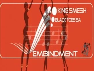 King Smesh & Black Toes SA – Embindment (Original Mix), King Smesh, Black Toes SA, Embindment (Original Mix), mp3, download, mp3 download, cdq, datafilehost, toxicwap, fakaza