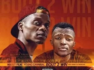 MBzet & Young Cannibal – Bout 2 Win, MBzet, Young Cannibal, Bout 2 Win, mp3, download, mp3 download, cdq, 320kbps, audiomack, dopefile, datafilehost, toxicwap, fakaza, mp3goo