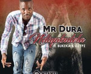 Mr Dura – Ndiyabulela Ft. DJ Tpz & Bukeka, Mr Dura, Ndiyabulela, DJ Tpz, Bukeka, mp3, download, mp3 download, cdq, 320kbps, audiomack, dopefile, datafilehost, toxicwap, fakaza, mp3goo
