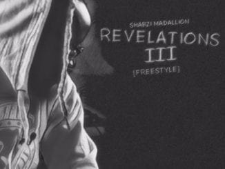 ShabZi Madallion – Revelations III (Freestyle), ShabZi Madallion, Revelations III (Freestyle), mp3, download, mp3 download, cdq, 320kbps, audiomack, dopefile, datafilehost, toxicwap, fakaza, mp3goo