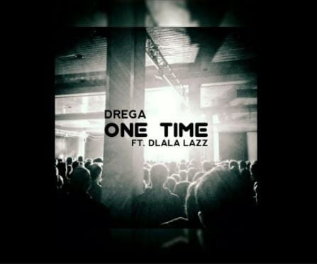 Drega – One Time (Broken Mix) Ft. Dlala Lazz, Drega, One Time (Broken Mix), Dlala Lazz, mp3, download, mp3 download, cdq, 320kbps, audiomack, dopefile, datafilehost, toxicwap, fakaza, mp3goo