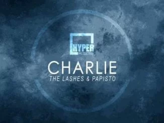 The Lashes Papisto – Charlie (Main Mix), The Lashes, Papisto, Charlie (Main Mix), mp3, download, mp3 download, cdq, 320kbps, audiomack, dopefile, datafilehost, toxicwap, fakaza, mp3goo