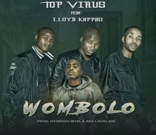 Top Virus – Wombolo Ft. Lloyd Kappas (Mozambique), Top Virus, Wombolo, Lloyd Kappas (Mozambique), mp3, download, mp3 download, cdq, 320kbps, audiomack, dopefile, datafilehost, toxicwap, fakaza, mp3goo