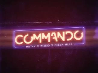 Mut4y – Commando Ft. Wizkid & Ceeza Milli, Mut4y, Commando, Wizkid, Ceeza Milli, mp3, download, mp3 download, cdq, 320kbps, audiomack, dopefile, datafilehost, toxicwap, fakaza, mp3goo