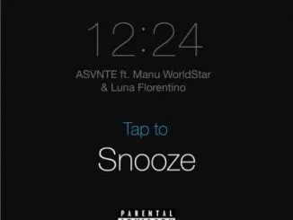 Asvnte, Snooze, Manu Worldstar, Luna Florentino, mp3, download, mp3 download, cdq, 320kbps, audiomack, dopefile, datafilehost, toxicwap, fakaza, mp3goo