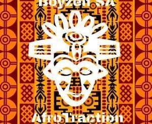 Boyzen SA, AfroTraction (Original Mix), mp3, download, mp3 download, cdq, 320kbps, audiomack, dopefile, datafilehost, toxicwap, fakaza, mp3goo