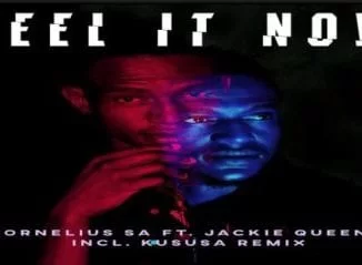 Cornelius SA, Jackie Queens, Feel It Now (Kususa Remix), mp3, download, datafilehost, fakaza, Afro House 2018, Afro House Mix, Deep House, DJ Mix, Deep House, Afro House Music, House Music, Gqom Beats