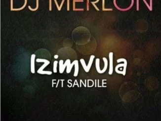 DJ Merlon – Izimvula Ft. Sandile (Full Song), DJ Merlon, Izimvula, Sandile, Full Song, mp3, download, mp3 download, cdq, 320kbps, audiomack, dopefile, datafilehost, toxicwap, fakaza, mp3goo