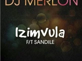 DJ Merlon – Izimvula Ft. Sandile, DJ Merlon, Izimvula , Sandile, mp3, download, mp3 download, cdq, 320kbps, audiomack, dopefile, datafilehost, toxicwap, fakaza, mp3goo