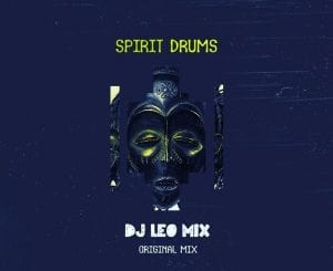 Dj Leo Mix , Spirit Drums (Original Mix), mp3, download, datafilehost, fakaza, Afro House 2018, Afro House Mix, Deep House, DJ Mix Set, Deep House, House Music