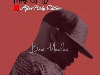 EP: Beatmochini – March 10th (After-Party Edition), EP, Beatmochini, March 10th (After-Party Edition), download, cdq, 320kbps, audiomack, dopefile, datafilehost, toxicwap, fakaza, mp3goo ,zip, alac, zippy