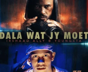 Irshaad Ally & YoungstaCpt – Dala Wat Jy Moet, Irshaad Ally, YoungstaCpt, Dala Wat Jy Moet, mp3, download, mp3 download, cdq, 320kbps, audiomack, dopefile, datafilehost, toxicwap, fakaza, mp3goo