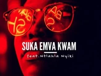 King Bayaa, DJ B.S.com, Ntlahla Nyiki – Suka Emva Kwam (Original Mix), King Bayaa, DJ B.S.com, Ntlahla Nyiki, Suka Emva Kwam, Original Mix, mp3, download, mp3 download, cdq, 320kbps, audiomack, dopefile, datafilehost, toxicwap, fakaza, mp3goo