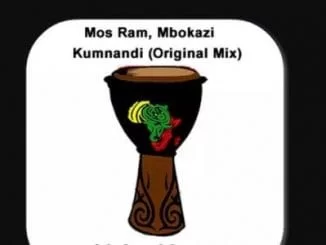 Mos Ram, Mbokazi, Kumnandi (Original Mix), mp3, download, datafilehost, fakaza, Afro House 2018, Afro House Mix, Deep House, DJ Mix Set, Deep House, Afro House Music, House Music