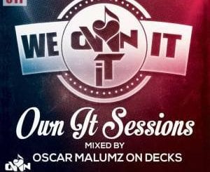 Oscar Malumz on Decks, Ownit Sessions Vol 11, mp3, download, datafilehost, fakaza, Afro House 2018, Afro House Mix, Deep House, DJ Mix, Deep House, Afro House Music, House Music, Gqom Beats