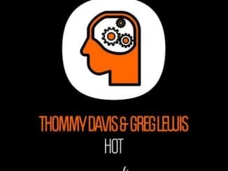Thommy Davis & Greg Lewis – HOT, Thommy Davis, Greg Lewis, HOT, mp3, download, mp3 download, cdq, 320kbps, audiomack, dopefile, datafilehost, toxicwap, fakaza, mp3goo