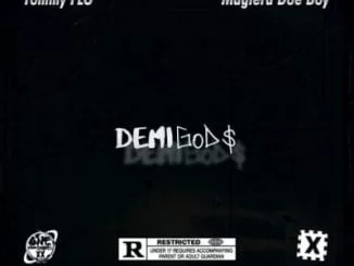 Tommy FLO, Demigods, Maglera Doe Boy, mp3, download, mp3 download, cdq, 320kbps, audiomack, dopefile, datafilehost, toxicwap, fakaza, mp3goo