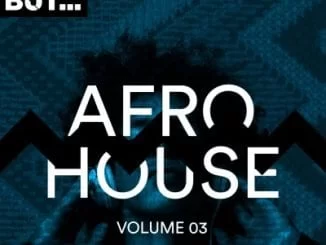 Various Artists,Nothing But Afro House, Vol. 03, mp3, download, mp3 download, cdq, 320kbps, audiomack, dopefile, datafilehost, toxicwap, fakaza, mp3goo