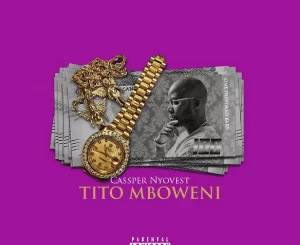 Cassper Nyovest – Tito Mboweni , Cassper Nyovest, Tito Mboweni , mp3, download, mp3 download, cdq, 320kbps, audiomack, dopefile, datafilehost, toxicwap, fakaza, mp3goo