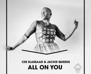 Cee ElAssaad, Jackie Queens, All On You (Voodoo Mix), mp3, download, mp3 download, cdq, 320kbps, audiomack, dopefile, datafilehost, toxicwap, fakaza, mp3goo