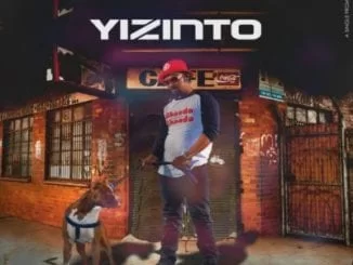 Ma-E – Yizinto, Ma-E, Yizinto, mp3, download, mp3 download, cdq, 320kbps, audiomack, dopefile, datafilehost, toxicwap, fakaza, mp3goo