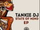 EP: Tankie-DJ – State Of Mind, EP, Tankie-DJ, State Of Mind, download, cdq, 320kbps, audiomack, dopefile, datafilehost, toxicwap, fakaza, mp3goo ,zip, alac, zippy, album