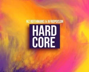 Afropoison, Nz Rothmans, Hardcore (Original Mix) , mp3, download, datafilehost, fakaza, Afro House 2018, Afro House Mix, Deep House, DJ Mix, Deep House, Afro House Music, House Music, Gqom Beats