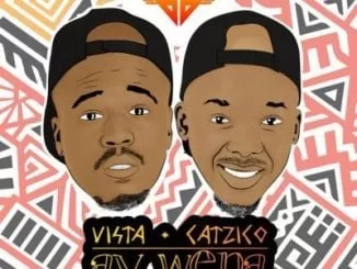 Vista, DJ Catzico, Ay Wena,. Mlindo The Vocalist,LaSoulMates, mp3, download, datafilehost, toxicwap, fakaza