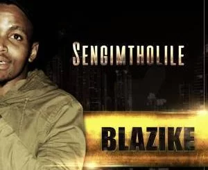Blazike, Sengimtholile, Lida Strat, mp3, download, datafilehost, fakaza, Afro House 2018, Afro House Mix, Deep House Mix, DJ Mix, Deep House, Afro House Music, House Music, Gqom Beats, Gqom Songs