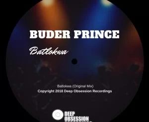 Buder Prince, Batlokwa (Original Mix), mp3, download, datafilehost, fakaza, Afro House 2018, Afro House Mix, Deep House Mix, DJ Mix, Deep House, Afro House Music, House Music, Gqom Beats, Gqom Songs