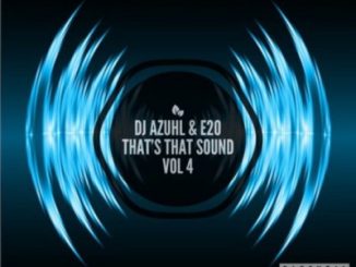 DJ Azuhl, E20 , That’s That Sound Vol 4, mp3, download, datafilehost, fakaza, Afro House 2018, Afro House Mix, Deep House, DJ Mix, Deep House, Afro House Music, House Music, Gqom Beats