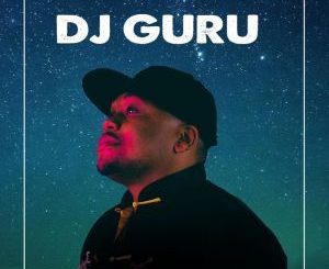 DJ Guru, When Stars Align, download ,zip, zippyshare, fakaza, EP, datafilehost, album, Afro House 2018, Afro House Mix, Deep House Mix, DJ Mix, Deep House, Afro House Music, House Music, Gqom Beats, Gqom Songs