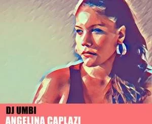 DJ Umbi, Angelina Caplazi, In Love (Original Mix), mp3, download, datafilehost, fakaza, Afro House 2018, Afro House Mix, Deep House Mix, DJ Mix, Deep House, Afro House Music, House Music, Gqom Beats, Gqom Songs