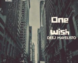 Deej Mavelisto, One Wish, mp3, download, datafilehost, fakaza, Afro House 2018, Afro House Mix, Deep House Mix, DJ Mix, Deep House, Afro House Music, House Music, Gqom Beats, Gqom Songs
