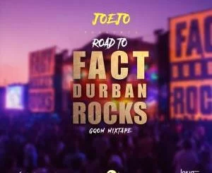 Dj Joejo, Road To Fact Durban Rocks,Gqom, Mixtape, Gqom Mix, mp3, download, datafilehost, fakaza, Afro House 2018, Afro House Mix, Deep House, DJ Mix, Deep House, Afro House Music, House Music, Gqom Beats