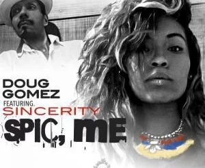 Doug Gomez, Spic, Me (Drums Mix), Sincerity, mp3, download, datafilehost, fakaza, Afro House 2018, Afro House Mix, Deep House Mix, DJ Mix, Deep House, Afro House Music, House Music, Gqom Beats