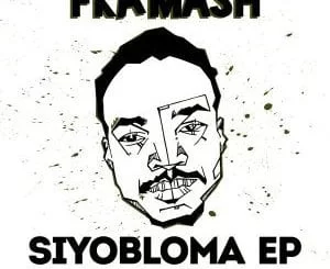 EP, FKA Mash, Siyabloma, download ,zip, zippyshare, fakaza, EP, datafilehost, album, Afro House 2018, Afro House Mix, Deep House, DJ Mix, Deep House, Afro House Music, House Music, Gqom Beats