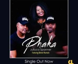 Julluca Spanner, Phaka, Tonic Jazz, Winnie Khumalo, mp3, download, datafilehost, fakaza, Afro House 2018, Afro House Mix, Deep House Mix, DJ Mix, Deep House, Afro House Music, House Music, Gqom Beats, Gqom Songs