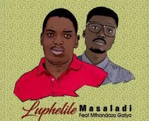 Masaladi, Luphelile, Mthandazo Gatya, mp3, download, datafilehost, fakaza, Afro House 2018, Afro House Mix, Deep House, DJ Mix, Deep House, Afro House Music, House Music, Gqom Beats
