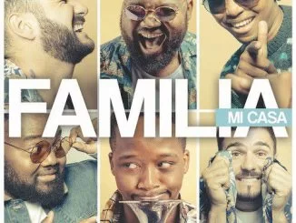 Mi Casa, Familia, download ,zip, zippyshare, fakaza, EP, datafilehost, album, Afro House 2018, Afro House Mix, Deep House, DJ Mix, Deep House, Afro House Music, House Music, Gqom Beats