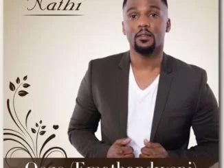 Nathi, Qeqe (Emathandweni), mp3, download, datafilehost, fakaza, Afro House 2018, Afro House Mix, Deep House, DJ Mix, Deep House, Afro House Music, House Music, Gqom Beats