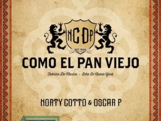 Norty Cotto, Oscar P, Como El Pan Viejo, download ,zip, zippyshare, fakaza, EP, datafilehost, album, Afro House 2018, Afro House Mix, Deep House Mix, DJ Mix, Deep House, Afro House Music, House Music, Gqom Beats, Gqom Songs