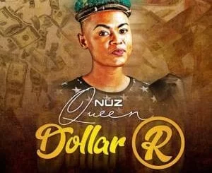 Nuz Queen, Dollar R, download ,zip, zippyshare, fakaza, EP, datafilehost, album