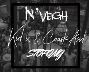 N’Veigh, Stofong, Kid X, Caask Asid, mp3, download, datafilehost, toxicwap, fakaza