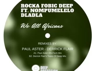 Rocka Fobic Deep, We All Africans, Nompumelelo Dladla, mp3, download, datafilehost, fakaza, Afro House 2018, Afro House Mix, Deep House Mix, DJ Mix, Deep House, Afro House Music, House Music, Gqom Beats, Gqom Songs